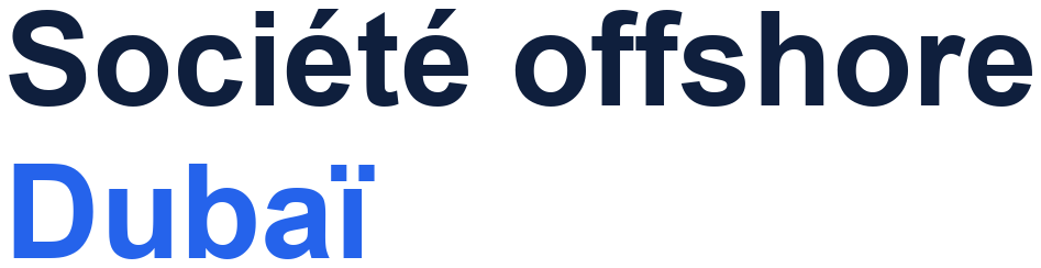 Société offshore Dubaï